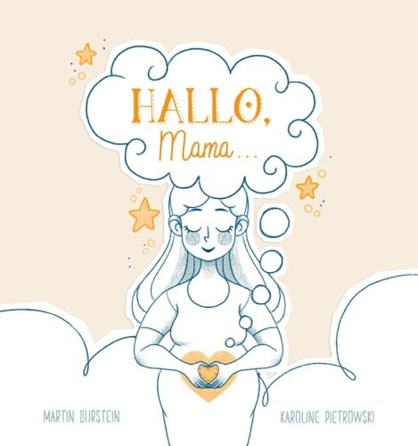 HALLO, Mama... Ein zauberhaftes, berührendes Buch für alle Mütter dieser Welt.: Das schönste Geschenk für werdende Mütter. Voller Liebe und Gefühl ideal als Geschenk für Schwangere und jede Babyparty.