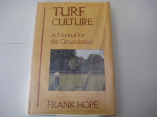Turf Culture: A Complete Manual for the Groundsman