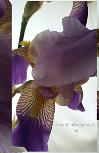 Your Mini Notebook! Iris: A Beautiful Purple Iris Journal