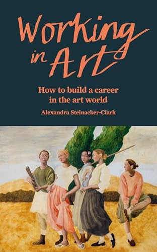 Working in Art /anglais: How to build a career in the art world