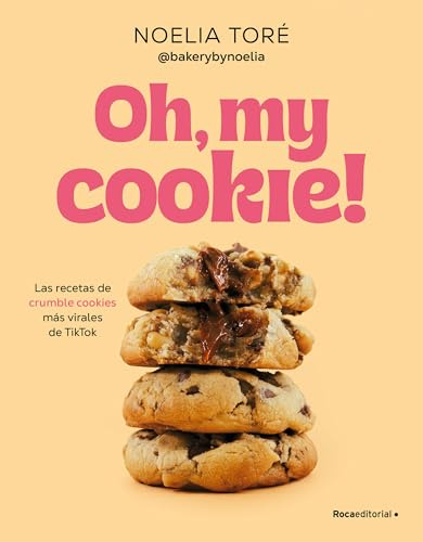 Oh, my cookie!: Las recetas de crumble cookies más virales de TikTok (No ficción)