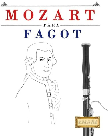 Mozart para Fagot: 10 Piezas Fáciles para Fagot Libro para Principiantes