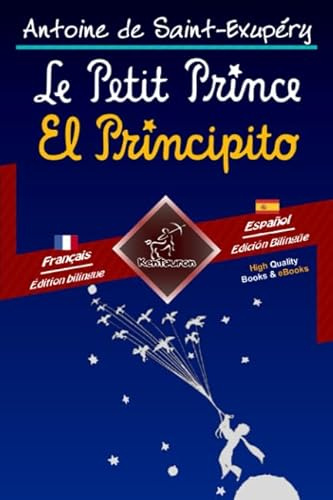 Le Petit Prince - El Principito: Bilingue avec le texte parallèle - Textos bilingües en paralelo: Français - Espagnol / Francés - Español