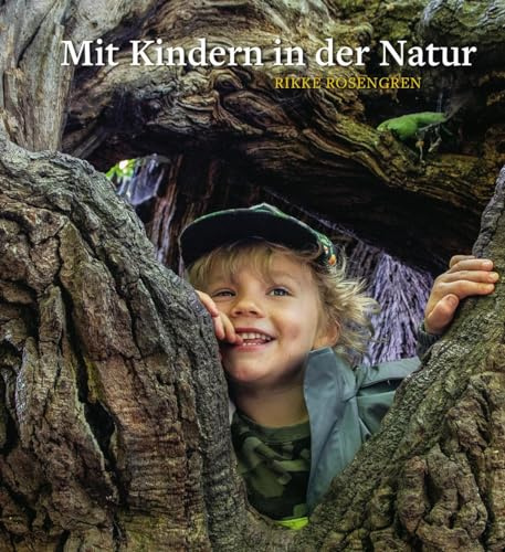 Mit Kindern in der Natur: Waldpädagogik auf Grundlage der Waldorferziehung.