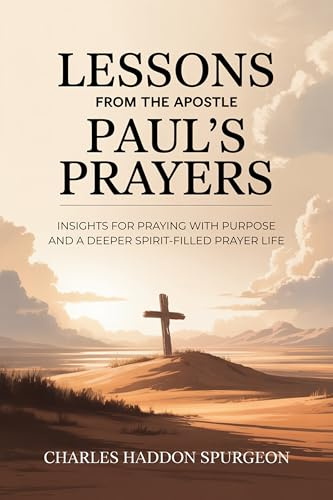 Lessons from the Apostle Paul's Prayers: Insights for Praying with Purpose and a Deeper Spirit-Filled Prayer Life (Grapevine Press)