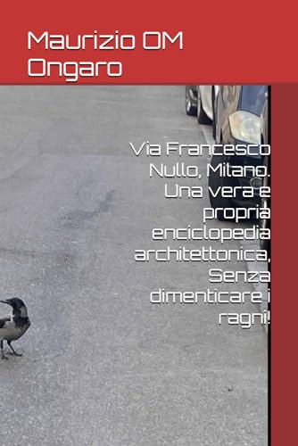 Via Francesco Nullo, Milano. Una vera e propria enciclopedia architettonica, Senza dimenticare i ragni! (Monumenti, Statue, Fontane ed Opere di Milano)