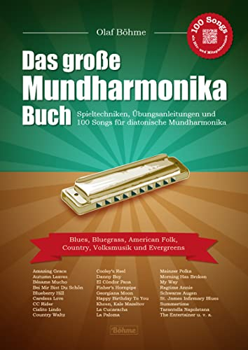 Das große Mundharmonika-Buch: Spieltechniken, Übungsanleitungen und 100 Songs für diatonische Mundharmonika