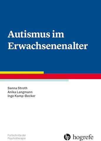 Autismus im Erwachsenenalter (Fortschritte der Psychotherapie)