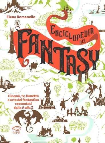 Enciclopedia del fantasy. Cinema, TV, fumetto e arte del fantastico raccontati dalla A alla Z
