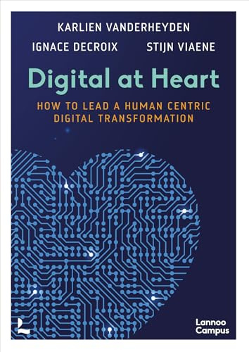 Digital at Heart: How to lead the human centric digital transformation (Lannoo Campus)