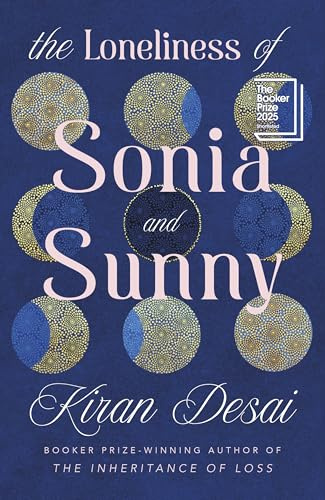 The Loneliness of Sonia and Sunny: Shortlisted for the Booker Prize 2025