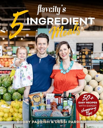 FlavCity's 5 Ingredient Meals: 50+ Easy Recipes with Expert Shopping Tips