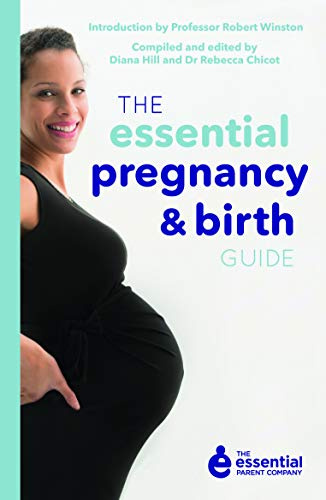 The Essential Pregnancy and Birth Guide (Essential Parent Company 2)