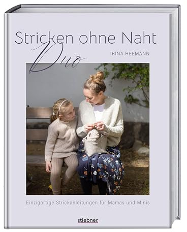 Stricken ohne Naht Duo: Einzigartige Strickanleitungen für Mamas und Minis. Strickbuch für Top Down Stricken, mit Strickanleitungen für Cardigan, Weste und Pullover stricken für Mini Me und Damen.