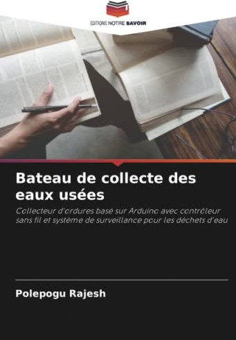 Bateau de collecte des eaux usées: Collecteur d'ordures basé sur Arduino avec contrôleur sans fil et système de surveillance pour les déchets d'eau
