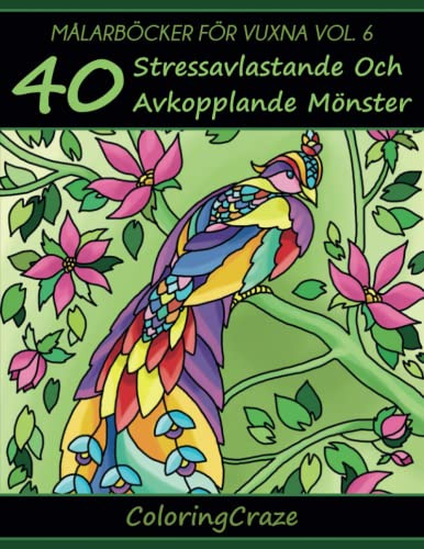 Målarböcker för vuxna Vol. 6: 40 Stressavlastande och avkopplande mönster