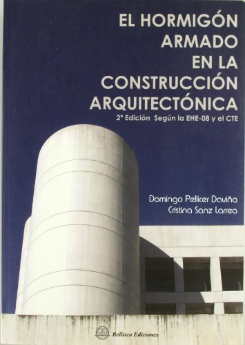 El hormigón armado en la construcción arquitectónica : según la EHE 08 y el CTE