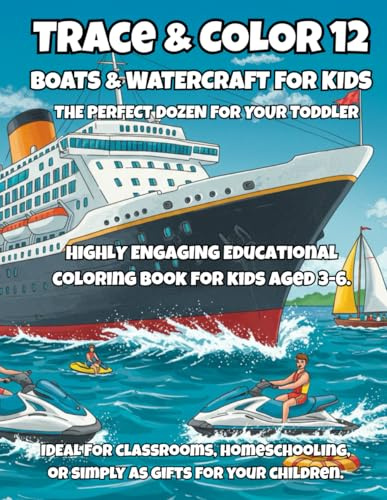 Trace & Color 12: Boats & Watercraft for Kids: A Fun Tracing and Coloring Book of Boats, Ships & Sea Vehicles for Kids Ages 3–6 — Sailboats, Submarines, Cruise Ships, Jet Skis & More!