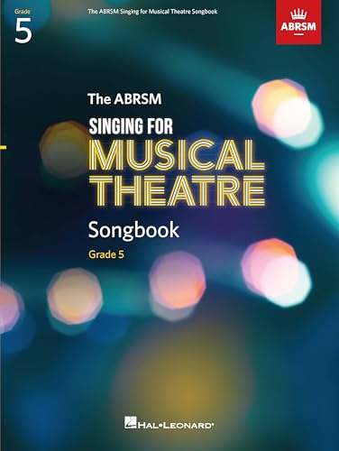 The ABRSM Singing for Musical Theatre Songbook Grade 5 | 12 Songs from ABRSM Syllabus | Musical Theatre Sheet Music for Exams | Voice Training Book for Singing Practice and Performance Grades