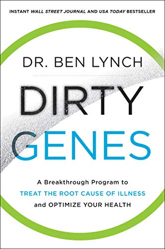Dirty Genes: A Breakthrough Program to Treat the Root Cause of Illness and Optimize Your Health ― A Genetics Guide