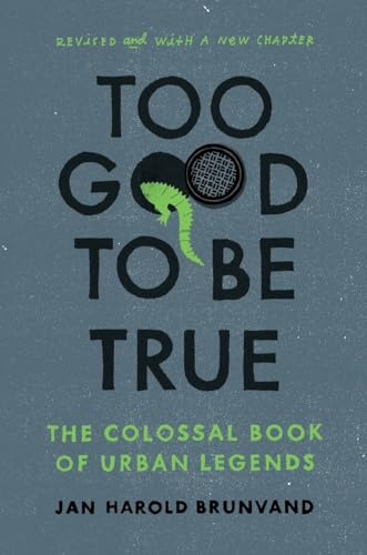Too Good to be True - The Colossal Book of Urban Legends