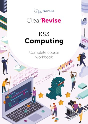 ClearRevise KS3 Computing: Complete Course Workbook (Includes Computer Science, IT and Digital Literacy)