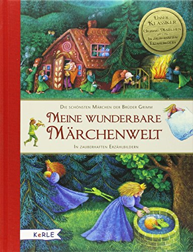 Meine wunderbare Märchenwelt. Die schönsten Märchen der Brüder Grimm: In zauberhaften Erzählbildern