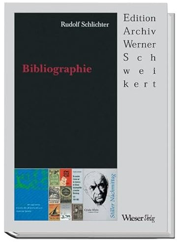 Rudolf Schlichter - Bibliographie: Literarische, zeit- und kunstkritische Publikationen, illustrierte Bücher, Schriftstellerportraits, ... Schlichter (Edition Archiv Werner Schweikert)