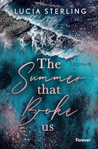 The summer that broke us: Roman | Vier Freunde. Zwei Liebesgeschichten. Ein tragischer Tod. (Lifeguard, Band 1)