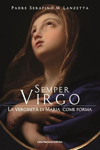Semper virgo. La verginità di Maria come forma