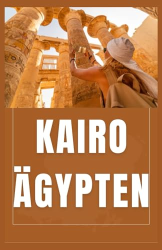 Kairo, Ägypten Reiseführer 2026 (AFRICA COUNTRIES UPDATED LOW BUDGET TRAVEL GUIDE (ENGLISH, GERMAN, ITALIAN, FRENCH, JAPANESE, SPANISH, DUTCH, POLISH), Band 14)