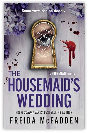 The Housemaid’s Wedding: A Short Story in Globally Acclaimed Housemaid Series by By #1 Sunday Times Bestselling Author Freida McFadden | Must Read Psychological Thriller