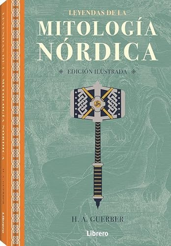 Leyendas de la mitología nórdica: Edición ilustrada (GENIOS ILUSTRADOS)