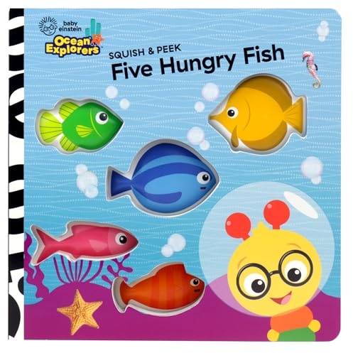 Baby Einstein Ocean Explorers: Five Hungry Fish Squish & Peek - An Interactive and Sensory Book for Children - PI Kids (Touch & Feel)