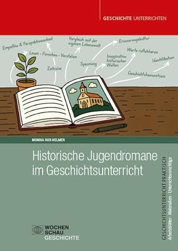 Historische Jugendromane im Geschichtsunterricht (Geschichtsunterricht praktisch)