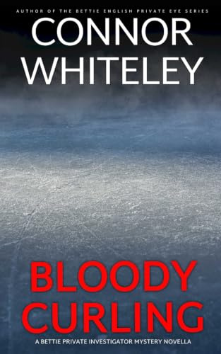Bloody Curling: A Bettie Private Investigator Mystery Novella