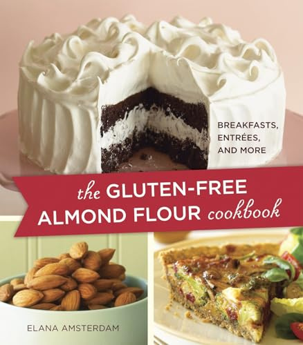 Gluten-Free Almond Flour Cookbook: 100 Recipes: Breakfasts, Entrees, and More