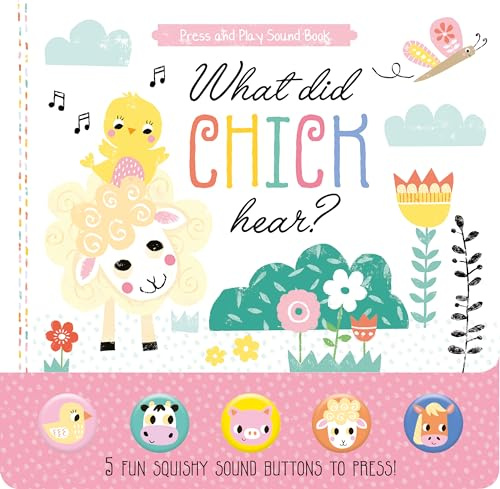 What Did Chick Hear?: 5 Fun Squishy Sound Buttons To Press!