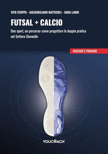 Futsal + calcio. Due sport, un percorso: come progettare la doppia pratica nel settore giovanile