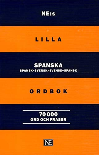 NE:s lilla spanska ordbok: Spansk-svensk/Svensk-spansk 70 000 ord och frase