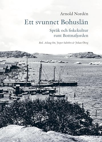 Ett svunnet Bohuslän : språk och fiskekultur runt Bottnafjorden