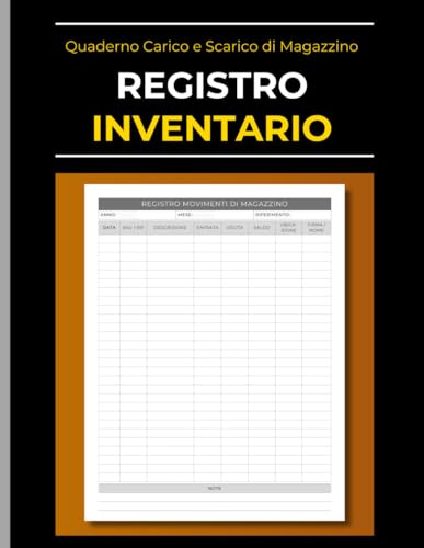Registro Inventario di Magazzino: Quaderno Carico e Scarico per la gestione delle entrate e uscite di stock | Controllo inventario per aziende, negozi e magazzini