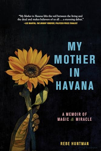 My Mother in Havana: A Memoir of Magic & Miracle