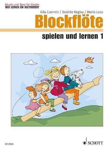 Blockflöte spielen und lernen: Heft 1. Blockflöte. (Musik und Tanz für Kinder - Wir lernen ein Instrument)