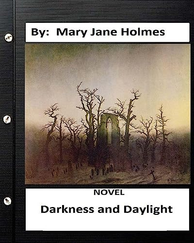 Darkness and daylight. NOVEL By: Mary Jane Holmes