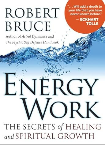 Energy Work: The Secrets of Healing and Spiritual Growth