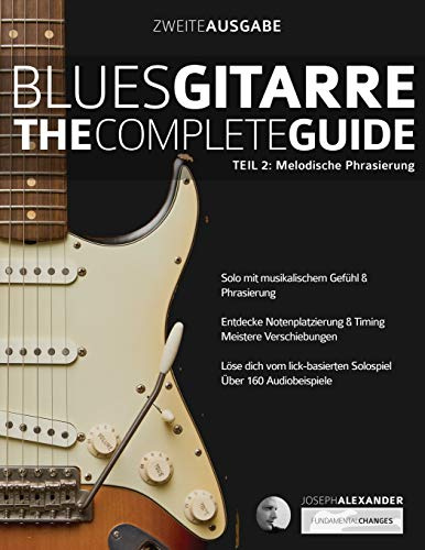 Blues-Gitarre - The Complete Guide: Teil 2: Melodische Phrasierung