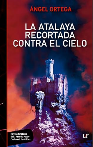 La Atalaya Recortada contra el cielo: 4 (Premio de Novela Corta Pedro Carbonell Castillero)