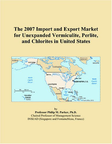 The 2007 Import and Export Market for Unexpanded Vermiculite, Perlite, and Chlorites in United States