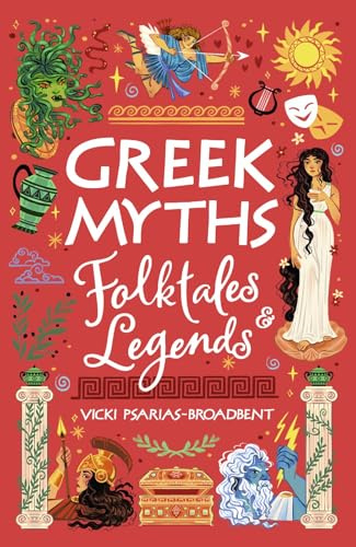 Greek Myths, Folktales and Legends: a new book in the Scholastic Classics series from award-winning author Vicki Psarias-Broadbent